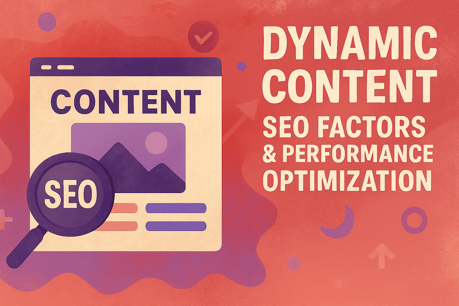 Dynamic Content SEO Factors: Strategic Optimization for Modern Websites