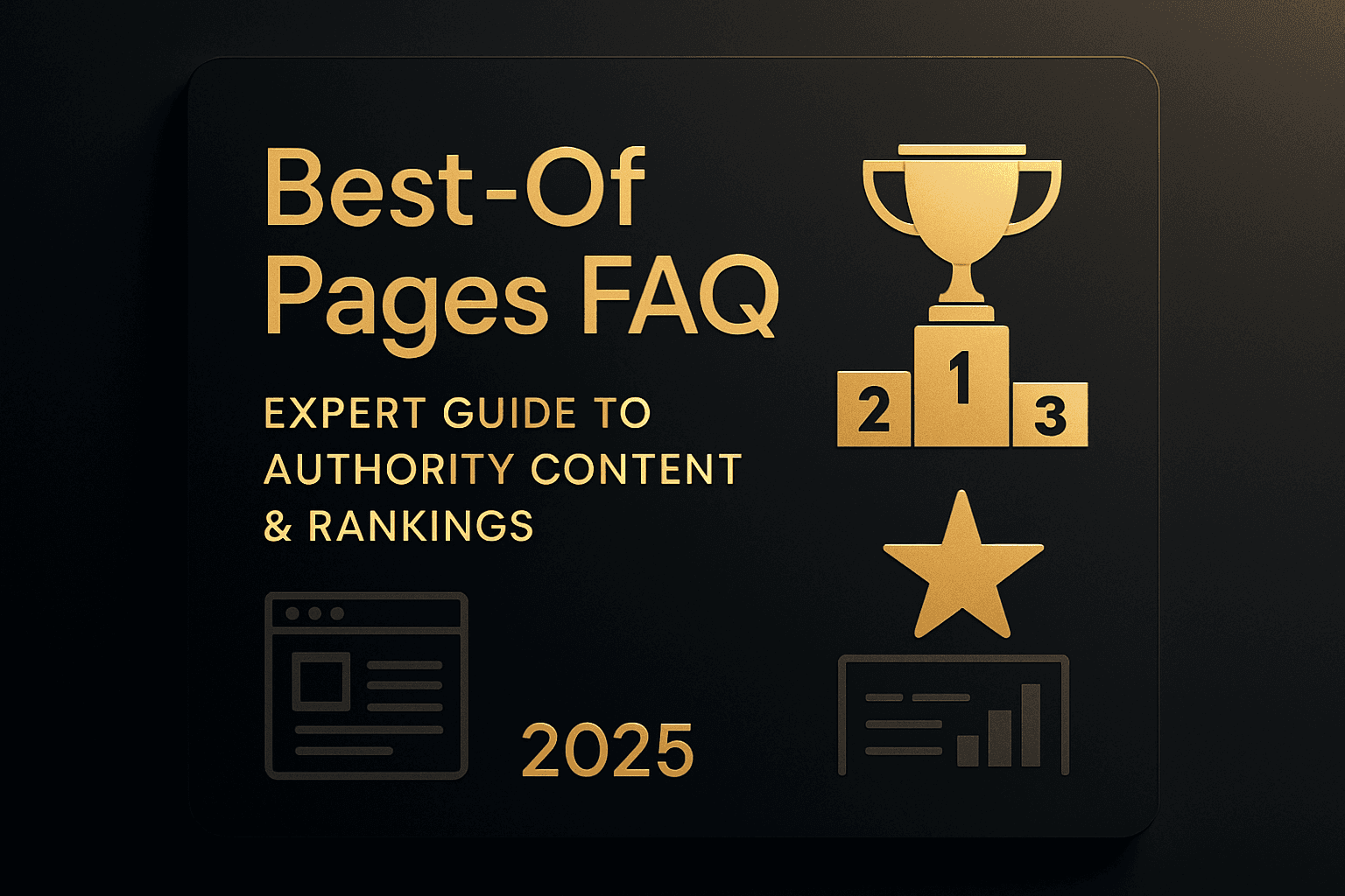 Best-Of Pages FAQ: Expert Guide to Authority Content & Rankings 2025