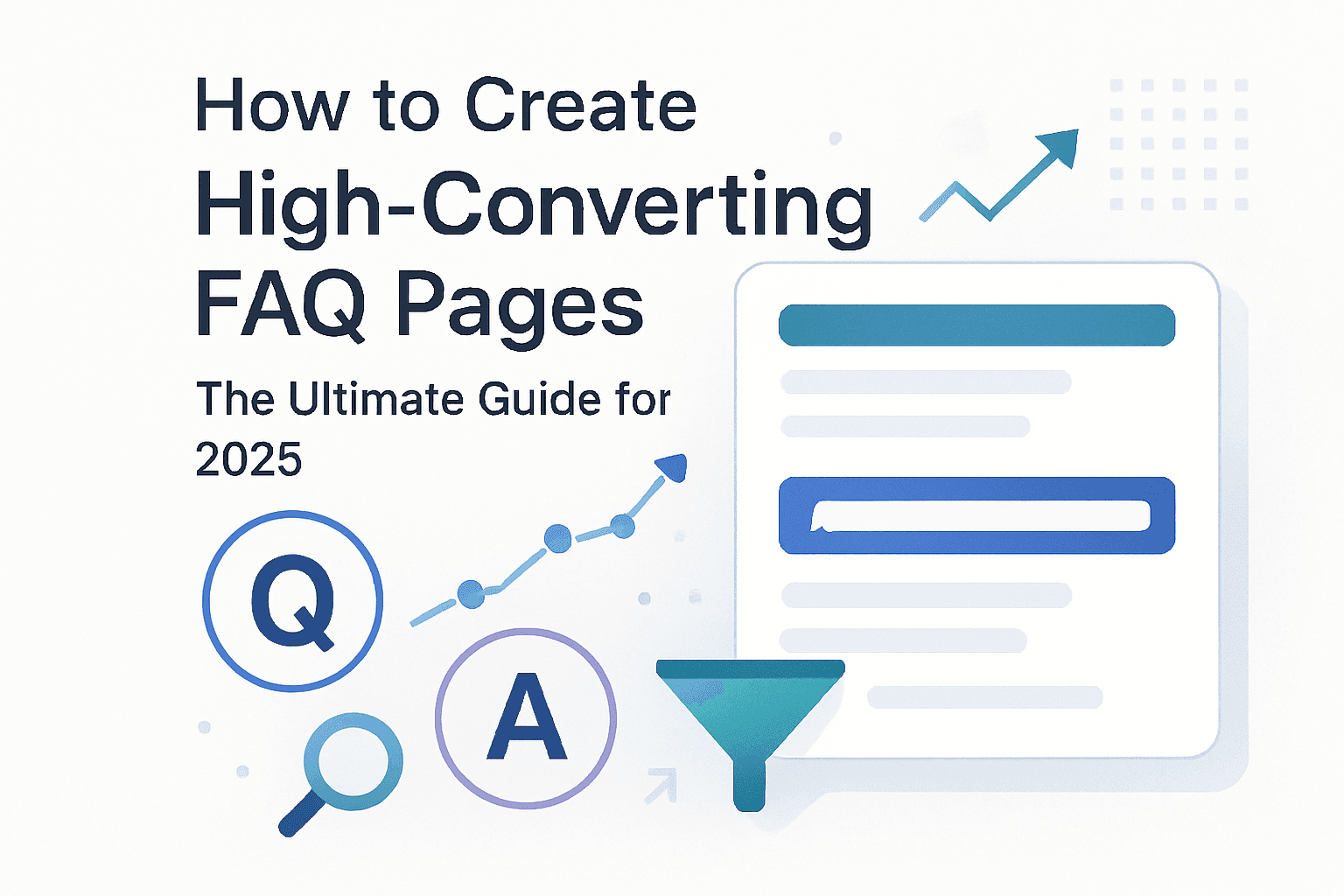 How to Create High-Converting FAQ Pages: The Ultimate Guide for 2025