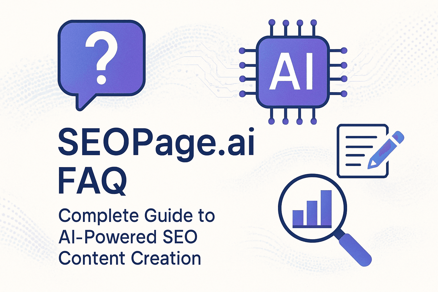 SEOPage.ai FAQ Guide - Complete Answers to Your Most Important Questions About AI-Powered SEO